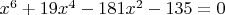 $x^6+19x^4-181x^2-135=0$