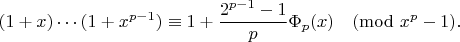 $$(1+x)\cdots(1+x^{p-1})\equiv 1+\frac{2^{p-1}-1}p\Phi_p(x) \pmod{x^p-1}.$$