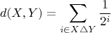 $$
d(X,Y) = \sum_{i \in X \triangle Y} \frac{1}{2^i}
$$