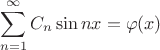 $$\sum\limits_{n=1}^{\infty} C_n \sin {nx} = \varphi(x)$$