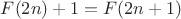 $F(2n)+1=F(2n+1)$