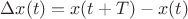 \Delta x(t) = x(t+T) - x(t)