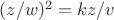 $(z/w)^2 = kz/v$ $(z/w)^2 = kz/v$