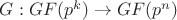 $G:GF(p^k)\to GF(p^n)$