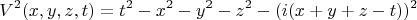 $$V^2(x,y,z,t)=t^2- x^2-y^2-z^2-(i(x+y+z-t))^2$$
