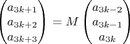 $ \begin{pmatrix} a_{3k+1} \\a_{3k+2} \\ a_{3k+3} \end{pmatrix} = M \begin{pmatrix} a_{3k-2} \\ a_{3k-1} \\ a_{3k} \end{pmatrix}$