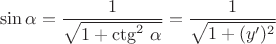 $$\sin{\alpha} = \frac{1}{\sqrt{1 + \ctg^2\,\alpha}} = \frac{1}{\sqrt{1 + (y')^2}}$$