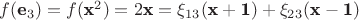 $f(\textbf e_3)=f(\textbf x^2)=2\textbf x=\xi_{13}(\textbf x + \textbf 1)+\xi_{23}(\textbf x - \textbf 1)$