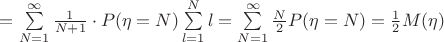 $=\sum \limits_{N=1}^{\infty} \frac{1}{N+1}\cdot P(\eta=N)\sum \limits_{l=1}^{N}l= \sum \limits_{N=1}^{\infty}\frac{N}{2}P(\eta=N)=\frac{1}{2}M(\eta)$