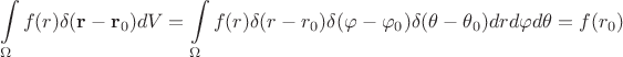 $$\int\limits_{\Omega}^{} f(r) \delta (\mathbf{r} - \mathbf{r}_0) d V = \int\limits_{\Omega}^{} f(r)  \delta (r - r_0) \delta (\varphi - \varphi_0) \delta (\theta - \theta_0)  d r d \varphi d \theta = f(r_0) $$