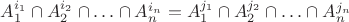 $A_1^{i_1}\cap A_2^{i_2}\cap\ldots\cap A_n^{i_n}=A_1^{j_1}\cap A_2^{j_2}\cap\ldots\cap A_n^{j_n}$