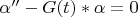 $\alpha''-G(t)*\alpha=0$
