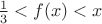 $\frac13 < f(x) < x$