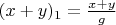 $(x+y)_1=\frac{x+y}{g}$
