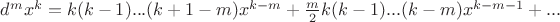 $d^mx^k=k(k-1)...(k+1-m)x^{k-m}+\frac{m}{2}k(k-1)...(k-m)x^{k-m-1}+...$