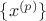$\{x^{(p)}\}$