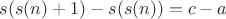 $s(s(n)+1)-s(s(n))=c-a$