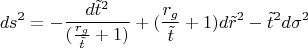 $$ds^2=-\frac {d\tilde {t}^2}{(\frac {r_g}{\tilde {t}}+1)}+(\frac {r_g}{\tilde {t}}+1)d\tilde {r}^2-\tilde {t}^2d\sigma ^2$$