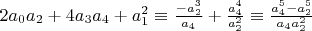 $2 a_0 a_2+4 a_3 a_4+a_1^2 \equiv \frac{-a_2^3}{a_4}+\frac{a_4^4}{a_2^2} \equiv \frac{a_4^5-a_2^5}{a_4 a_2^2}$