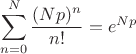 $$\sum _{n=0}^N \frac{ (N p)^n}{n!} = e^{N p}$$