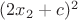 $(2x_2+c)^2$