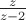 $\frac{z}{z-2}$