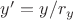 $y'=y/r_y$