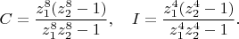 $$
 C=\frac{z_1^8(z_2^8-1)}{z_1^8z_2^8-1}, \quad
 I=\frac{z_1^4(z_2^4-1)}{z_1^4z_2^4-1}.
$$