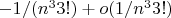 $-1/(n^{3}{3!})+o(1/n^{3}{3!})