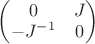$\begin{pmatrix} 0 &J\\ -J^{-1} &0\end{pmatrix}$