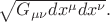 $\sqrt{G_{\mu\nu}dx^\mu dx^\nu}.$ $\sqrt{G_{\mu\nu}dx^\mu dx^\nu}.$