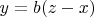$y=b(z-x)$