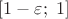 $[1-\varepsilon;\;1]$