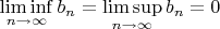 $\liminf \limits_{n\rightarrow \infty} b_n = \limsup \limits_{n\rightarrow \infty} b_n=0$