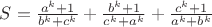 $S=\frac {a^{k} + 1}{b^{k} + c^{k}} + \frac {b^{k} + 1}{c^{k} + a^{k}} + \frac {c^{k} + 1}{a^{k} + b^{k}}$