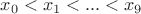 $x_0<x_1<...<x_9$ $x_0<x_1<...<x_9$