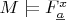 $M \models {F_\underline{a}}^x$