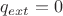 $ q_{ext}=0 $