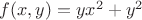 $f(x,y) = yx^2+y^2$