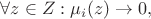 $ \forall z \in Z:  \mu_i(z) \to 0, $