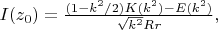 $I(z_0) = \frac{(1-k^2/2)K(k^2)-E(k^2)}{\sqrt{k^2}Rr},$