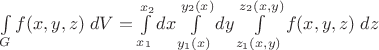 $\int\limits_G f(x, y, z)\;dV=\int\limits_{x_1}^{x_2}dx\int\limits_{y_1(x)}^{y_2(x)}dy\int\limits_{z_1(x, y)}^{z_2(x, y)} f(x, y, z)\;dz$
