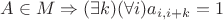$A \in M \Rightarrow (\exists k) (\forall i) a_{i,i+k} = 1$