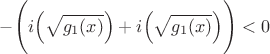 $-\Biggl(i\Bigl(\sqrt{g_1(x)}\Bigr)+i\Bigl(\sqrt{g_1(x)}\Bigr)\right \Biggr)<0$