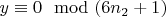 $y\equiv 0\mod (6n_2 +1)$