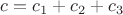 $c=c_1+c_2+c_3$