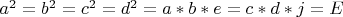 $a^2=b^2=c^2=d^2=a*b*e=c*d*j=E$