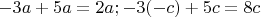 $-3a+5a=2a;-3(-c)+5c=8c$