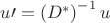 $u\prime = \left(D^*\right)^{-1} u$