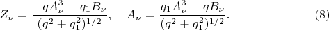 $$Z_\nu=\dfrac{-gA^3_\nu+g_1B_\nu}{(g^2+g_1^2)^{1/2}},\quad A_\nu=\dfrac{g_1A^3_\nu+gB_\nu}{(g^2+g_1^2)^{1/2}}.\eqno(8)$$